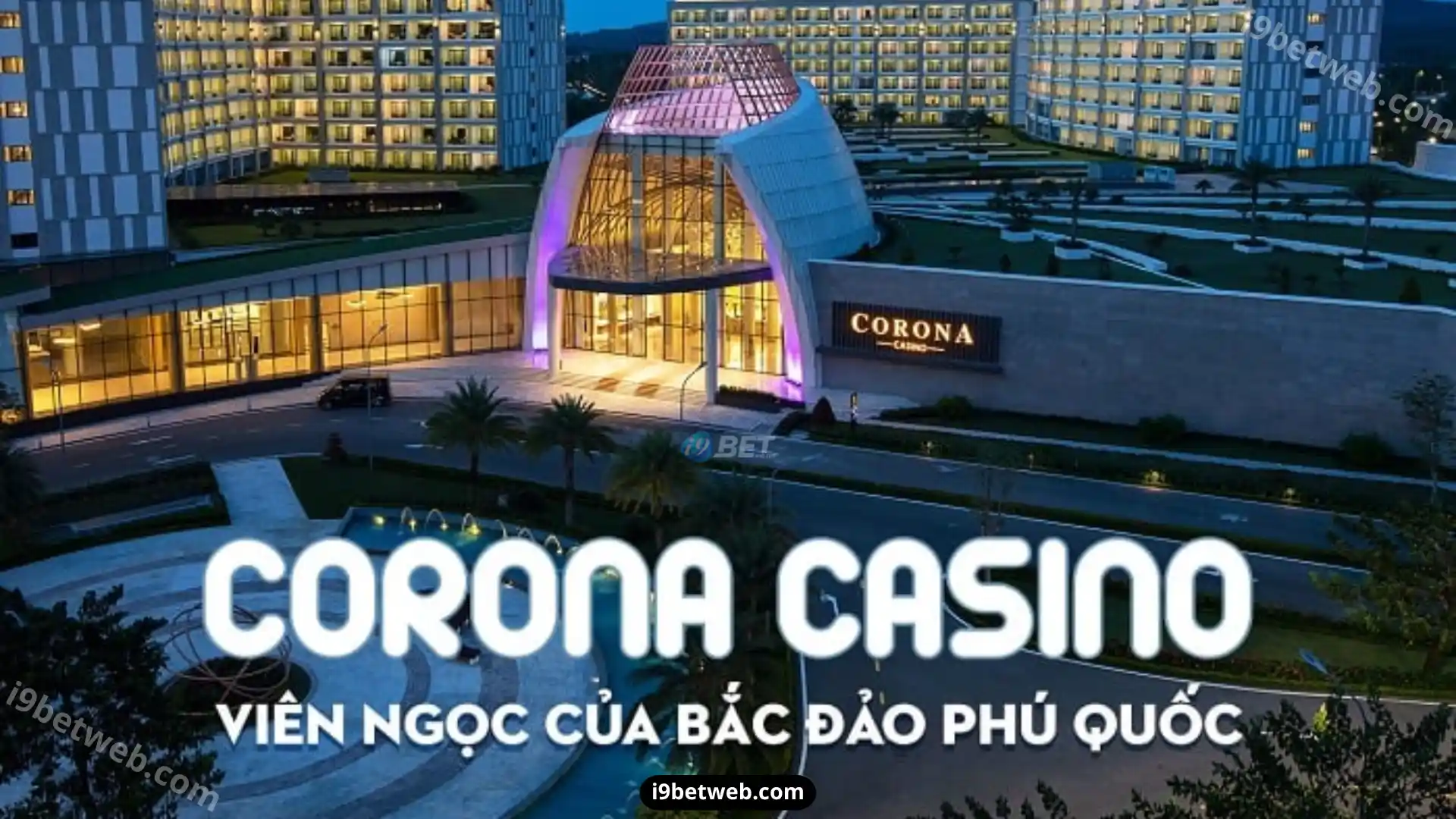 Casino Corona Phú Quốc được bình chọn là một trong những Top Casino lớn nhất tại Việt Nam